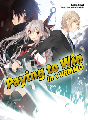 [Paying to Win in a VRMMO 01] • Paying to Win in a VRMMO · Volume 01